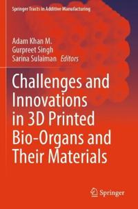 Challenges and Innovations in 3D Printed Bio-Organs and Their Materials