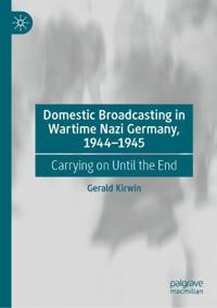 Domestic Broadcasting in Wartime Nazi Germany, 1944-1945