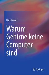 Warum Gehirne keine Computer sind