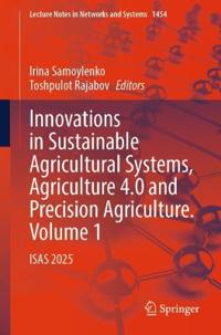 Innovations in Sustainable Agricultural Systems, Agriculture 4.0 and Precision Agriculture. Volume 1