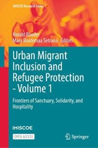 Urban Migrant Inclusion and Refugee Protection - Volume 1