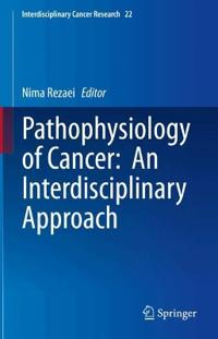 Pathophysiology of Cancer: An Interdisciplinary Approach