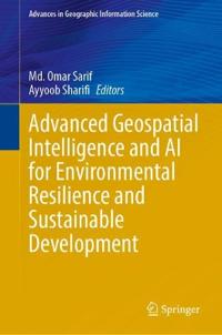 Advanced Geospatial Intelligence and AI for Environmental Resilience and Sustainable Development