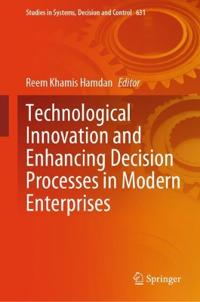 Technological Innovation and Enhancing Decision Processes in Modern Enterprises