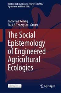 The Social Epistemology of Engineered Agricultural Ecologies
