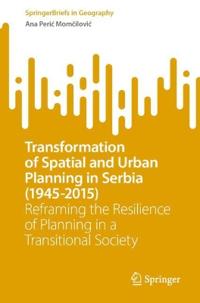 Transformation of Spatial and Urban Planning in Serbia (1945–2015)
