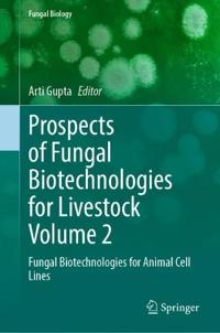 Prospects of Fungal Biotechnologies for Livestock Volume 2