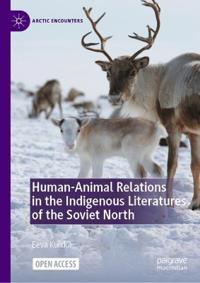 Human-Animal Relations in the Indigenous Literatures of the Soviet North