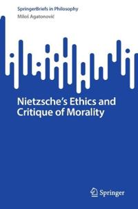 Nietzsche's Ethics and Critique of Morality