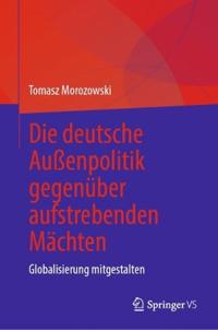 Die deutsche Außenpolitik gegenüber aufstrebenden Mächten