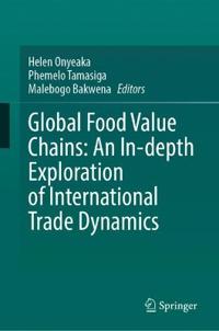 Global Food Value Chains: An In-depth Exploration of International Trade Dynamics