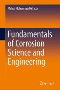 Fundamentals of Corrosion Science and Engineering