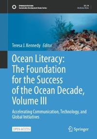 Ocean Literacy: The Foundation for the Success of the Ocean Decade, Volume III
