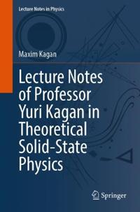 Lecture Notes of Professor Yuri Kagan in Theoretical Solid-State Physics