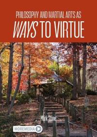 Philosophy and Martial Arts as Ways to Virtue