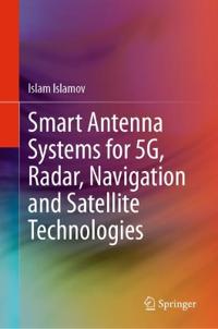 Smart Antenna Systems for 5G, Radar, Navigation and Satellite Technologies