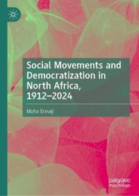 Social Movements and Democratization in North Africa, 1912–2024