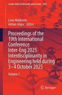 Proceedings of the 19th International Conference Inter-Eng 2025 Interdisciplinarity in Engineering Held During 3–4 October 2025