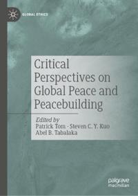 Critical Perspectives on Global Peace and Peacebuilding