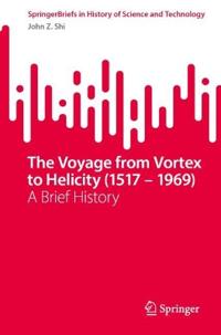 The Voyage from Vortex to Helicity (1517 – 1969)