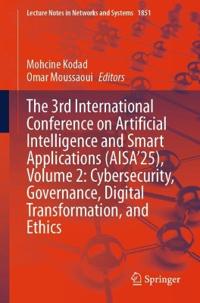 The 3rd International Conference on Artificial Intelligence and Smart Applications (AISA’25), Volume 2: Cybersecurity, Governance, Digital Transformation, and Ethics