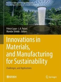Innovations in Materials, and Manufacturing for Sustainability