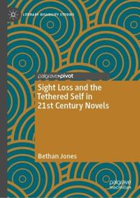 Sight Loss and the Tethered Self in 21st Century Novels
