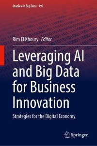 Leveraging AI and Big Data for Business Innovation