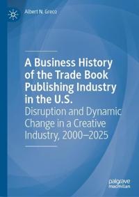A Business History of the Trade Book Publishing Industry in the U.S.