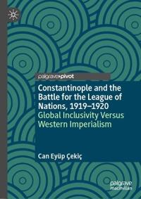 Constantinople and the Battle for the League of Nations, 1919–1920