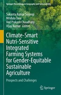 Climate-Smart Nutri-Sensitive Integrated Farming Systems for Gender-Equitable Sustainable Agriculture