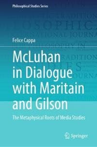McLuhan in Dialogue with Maritain and Gilson