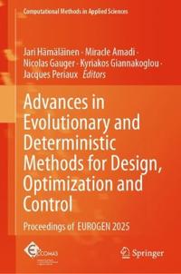 Advances in Evolutionary and Deterministic Methods for Design, Optimization and Control