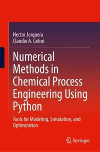 Numerical Methods in Chemical Process Engineering Using Python
