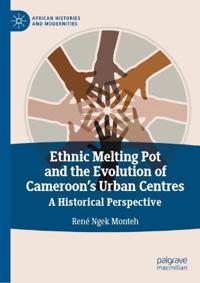 Ethnic Melting Pot and the Evolution of Cameroon’s Urban Centres