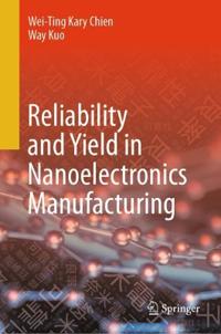 Reliability and Yield in Nanoelectronics Manufacturing