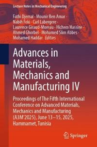 Advances in Materials, Mechanics and Manufacturing IV