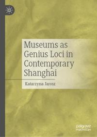 Museums as Genius Loci in Contemporary Shanghai