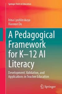 A Pedagogical Framework for K–12 AI Literacy