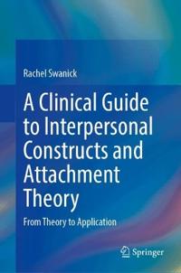 A Clinical Guide to Interpersonal Constructs and Attachment Theory