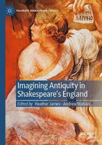 Imagining Antiquity in Shakespeare’s England