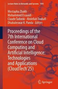 Proceedings of the 7th International Conference on Cloud Computing and Artificial Intelligence: Technologies and Applications (CloudTech’25)
