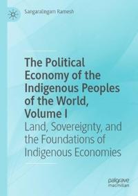 The Political Economy of the Indigenous Peoples of the World, Volume I