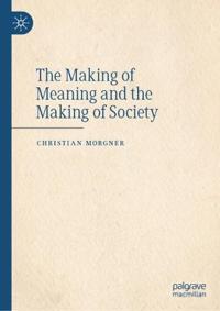 The Making of Meaning and the Making of Society