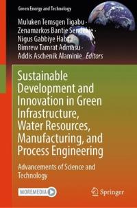 Sustainable Development and Innovation in Green Infrastructure, Water Resources, Manufacturing, and Process Engineering