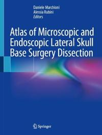 Atlas of Microscopic and Endoscopic Lateral Skull Base Surgery Dissection