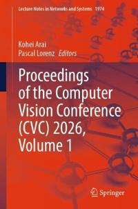 Proceedings of the Computer Vision Conference (CVC) 2026, Volume 1