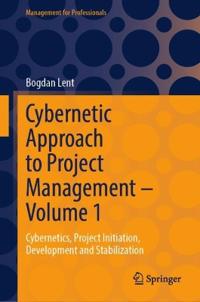 Cybernetic Approach to Project Management – Volume 1