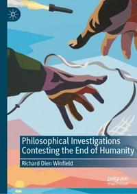 Philosophical Investigations Contesting the End of Humanity