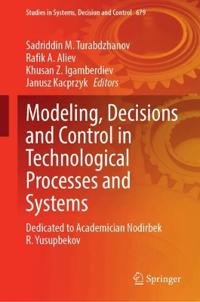 Modeling, Decisions and Control in Technological Processes and Systems
